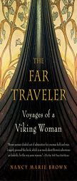 The Far Traveler by Nancy Marie Brown The Far Traveler by Nancy Marie Brown